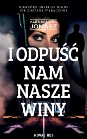 I odpuść nam nasze winy - Aleksandra Jonasz