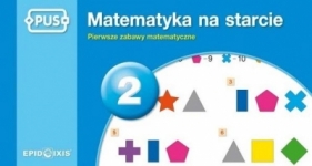 PUS. Matematyka na starcie 2. Pierwsze zabawy mat. - Dorota Marcinkowska