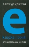 E-książka- book. Szerokopasmowa kultura Gołębiewski Łukasz