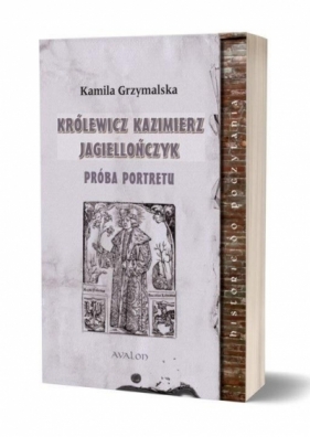 Królewicz Kazimierz Jagiellończyk Próba portretu - Kamila Grzymalska