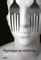 Psychopaci są wśród nas - Robert D. Hare