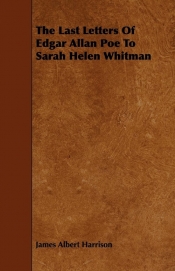 The Last Letters Of Edgar Allan Poe To Sarah Helen Whitman