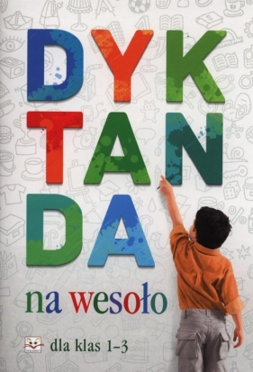 Dyktanda na wesoło dla klas 1-3 - Michalec Bogusław<br />