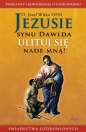 Jezusie synu Dawida ulituj się nade mną. Modlitwy medytacje świadectwa ludzi uzdrowionych - Józef Witko