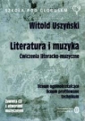 Literatura i muzyka ćwiczenia literacko-muzyczne  Uszyński Witold
