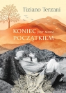 Koniec jest moim początkiem Tiziano Terzani