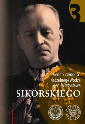 Dziennik czynności Naczelnego Wodza gen. Władysława Sikorskiego. Tom 3 - Rabiński Jarosław