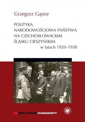 Polityka narodowościowa państwa na czechosłowackim Śląsku Cieszyńskim w latach 1920-1938 - Gąsior Grzegorz