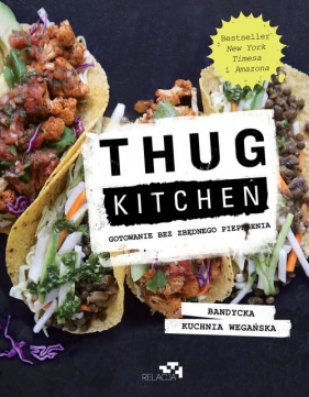 Thug Kitchen. Gotowanie bez zbędnego pieprzenia - Kitchen Thug