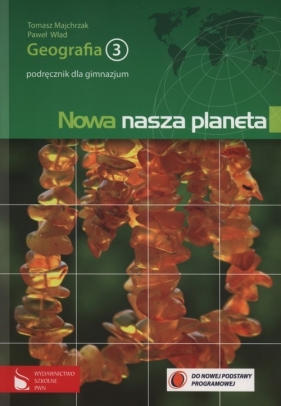 Nowa nasza planeta 3 Geografia Podręcznik - Majchrzak Tomasz, Wład Paweł