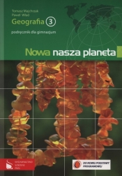 Nowa nasza planeta 3 Geografia Podręcznik - Wład Paweł, Majchrzak Tomasz