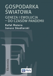 Gospodarka Światowa - Matera Rafał, Skodlarski Janusz