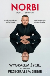 Wygrałem życie, ale najpierw przegrałem siebie - Sylwia Borowska, Norbi