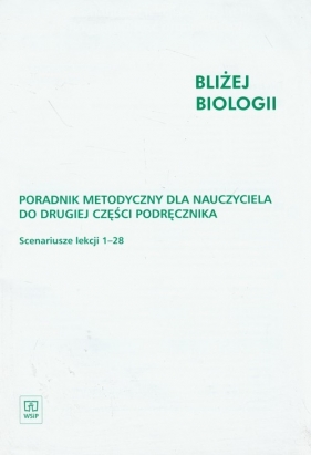 Bliżej biologii 2 poradnik metodyczny - Kolankiewicz Ewa, Woźniak Anna