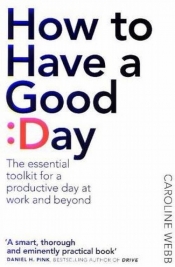 How To Have A Good Day - Webb Caroline