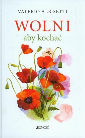 Wolni aby kochać - Albisetti Valerio<br />