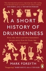 A Short History of Drunkenness Forsyth Mark