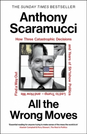 All the Wrong Moves - Anthony Scaramucci
