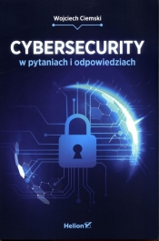 Cybersecurity w pytaniach i odpowiedziach - Ciemski Wojciech