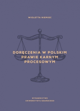 Doręczenia w polskim prawie karnym procesowym - Niemiec Wioletta