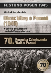 Obraz bitwy o Poznań (1945) w świetle materiałów i dokumentów niemieckich