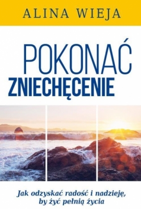 Pokonać zniechęcenie - Wieja Alina