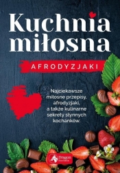 Kuchnia miłosna Afrodyzjaki - Iwona Czarkowska