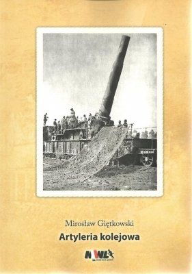 Artyleria kolejowa - Giętkowski Mirosław