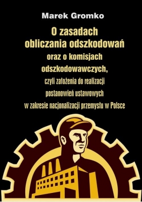 O zasadach obliczania odszkodowań oraz o komisjach odszkodowawczych, - Gromko Marek