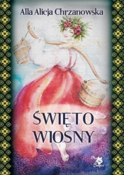 Święto wiosny - Alla Alicja Chrzanowska