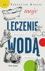 Moje leczenie wodą - Sebastian Kneipp
