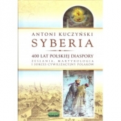 Syberia 400 lat polskiej diaspory - KUCZYŃSKI ANTONI