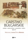  Carstwo bułgarskiepolityka - społeczeństwo - gospodarka - kultura -