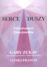 Serce duszy Świadomość emocjonalna Zukav Gary, Francis Linda