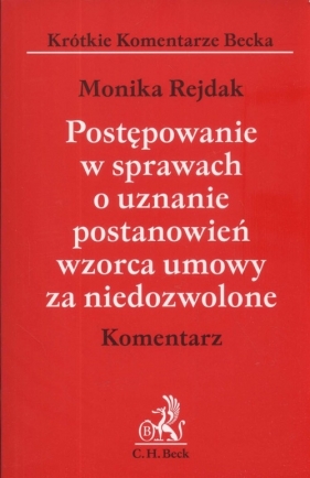 Postępowanie w sprawach o uznanie postanowień wzorca umowy za niedozwolone - Rejdak Monika