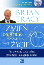 Zmień myślenie, a zmienisz swoje życie (Audiobook) - Brian Tracy