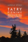 Impresje Spiskie Tatry Pieniny Słowacki Raj Dolina Popradu Majcher Jarosław