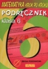 Matematyka SP KL 6. Podręcznik. Krok po kroku Ryszard Jerzy Pawlak, Anna Warężak, Kinga Gałązka