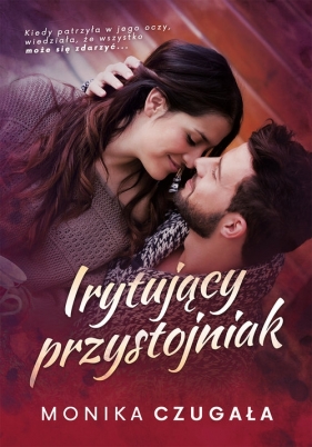 Irytujący przystojniak - Monika Czugała