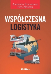 Współczesna logistyka - Szymonik Andrzej, Nowak Iwo
