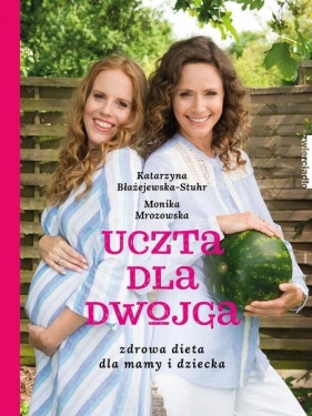 Uczta dla dwojga - Katarzyna Błażejewska, Monika Mrozowska