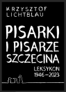 Pisarki i pisarze Szczecina Leksykon 1946-2023 Krzysztof Lichtblau