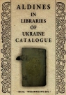 Aldines in libraries of Ukraine catalogue  Shamrai Marharyta, Spandowski Michał