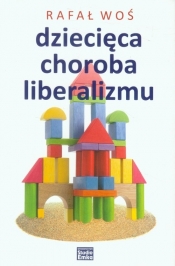 Dziecięca choroba liberalizmu - Woś Rafał