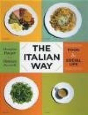 The Italian Way: Food and Social Life Patrizia Faccioli, Douglas Harper