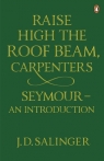 Raise High the Roof Beam, Carpenters. Seymour J.D. Salinger