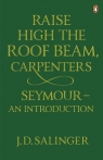 Raise High the Roof Beam, Carpenters. Seymour