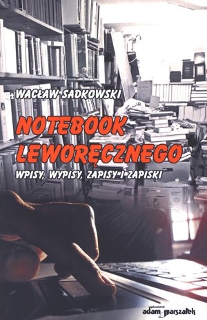 Notebook Leworęcznego. Wpisy, wypisy, zapisy i zapiski