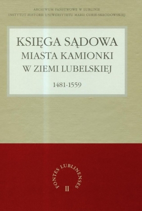 Księga sądowa miasta Kamionki w Ziemi Lubelskiej 1481-1559 - Sochacka Anna, Jawor Grzegorz