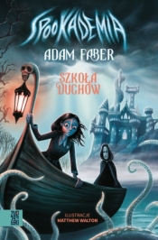 Spookademia. Szkoła duchów - Adam Faber